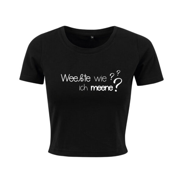 #WEEßTE WIE ICH MEENE? – Ladies Crop Top – Bild 2